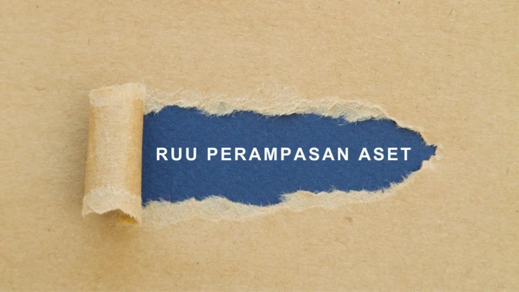 Aset Hasil Korupsi Harus Kembali kepada Negara melalui RUU Perampasan Aset